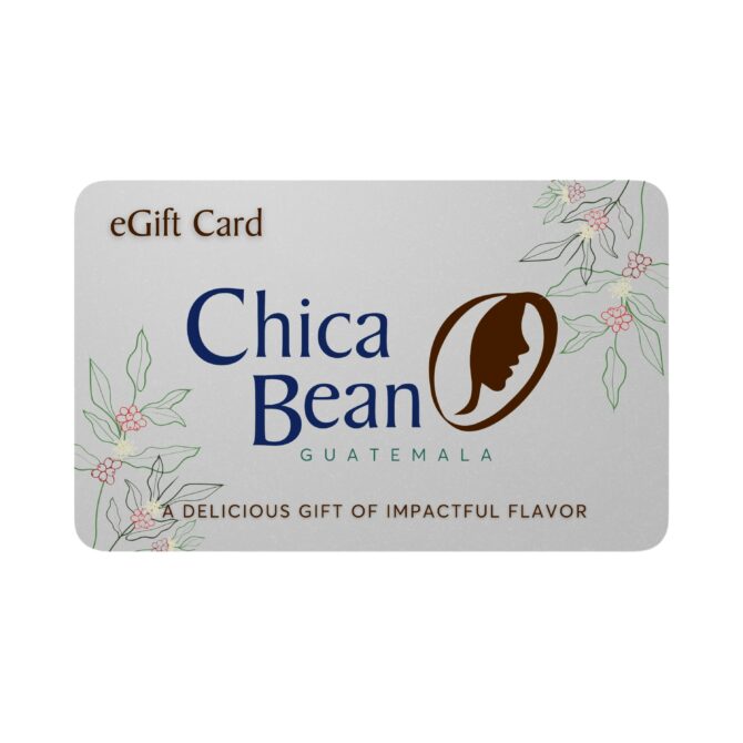 A card shape that says eGift Card, Chica Bean Guatemala, A delicious gift of Impactful flavor